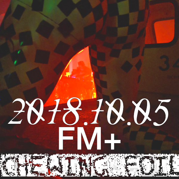 FM+ @ Chewing Foil - 2018.10.05
